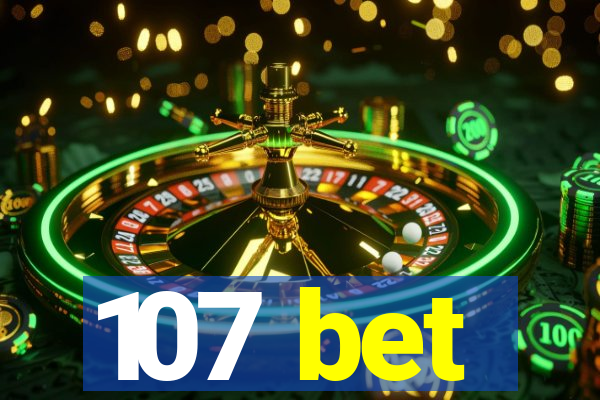 107 bet